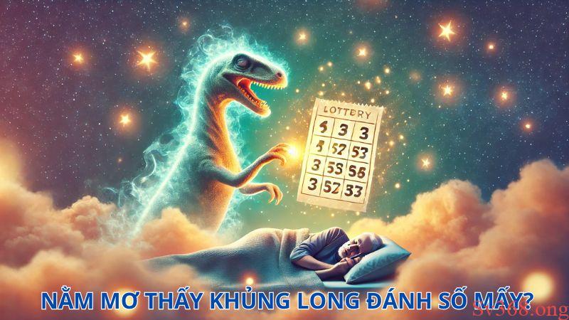 Nằm mơ thấy khủng long đánh số mấy?
