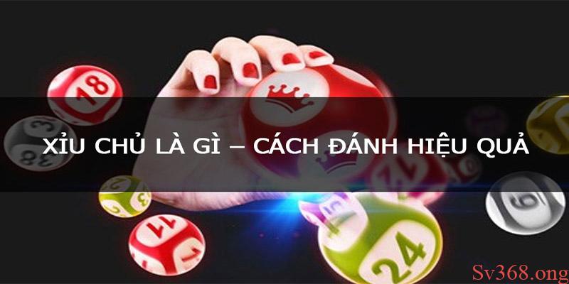 Xỉu Chủ Là Gì? Cách Đánh Xỉu Chủ Thắng Lớn Tại Sv368 11 Xỉu chủ là hình thức cược lô đề nhận được sự quan tâm của rất nhiều cao thủ