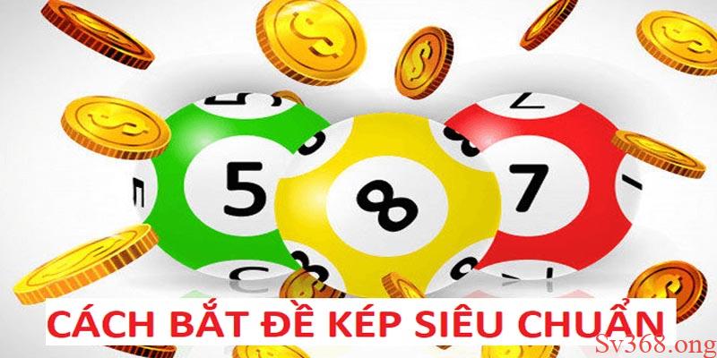 Sv368 Chia Sẻ Cách Bắt Đề Kép Chuẩn Xác Nhất Năm 2025 8 Cách bắt đề kép đơn giản và hiểu quả tại đây