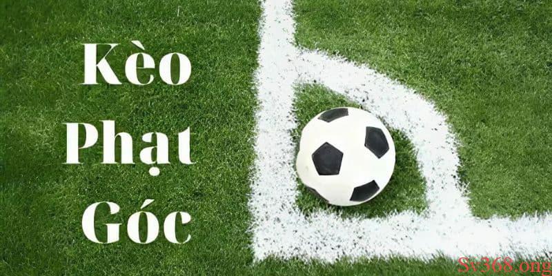 Cách Chơi Kèo Phạt Góc & Chiến Lược Cá Độ Đỉnh Cao Sv368 2 Định nghĩa kèo phạt góc - Kèo phạt góc là gì?